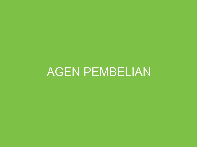Peran dan Proses Agen Pembelian dalam Transaksi Properti: Keuntungan, Langkah-Langkah, Kesimpulan Serta Bedanya Dengan Agen Real Estate.
