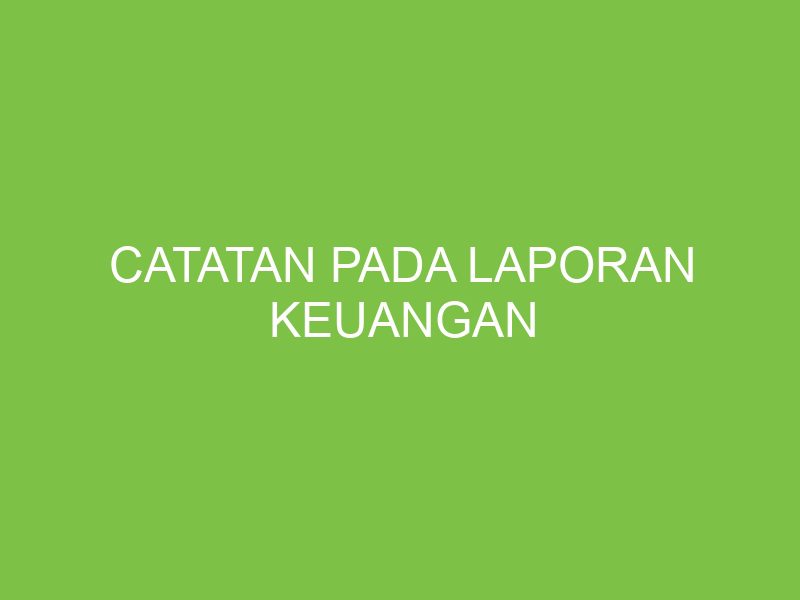 Catatan Pada Laporan Keuangan