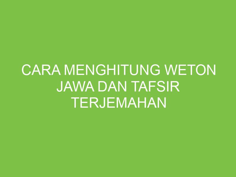 cara-menghitung-weton-jawa-faq-dan-tafsir-terjemahan